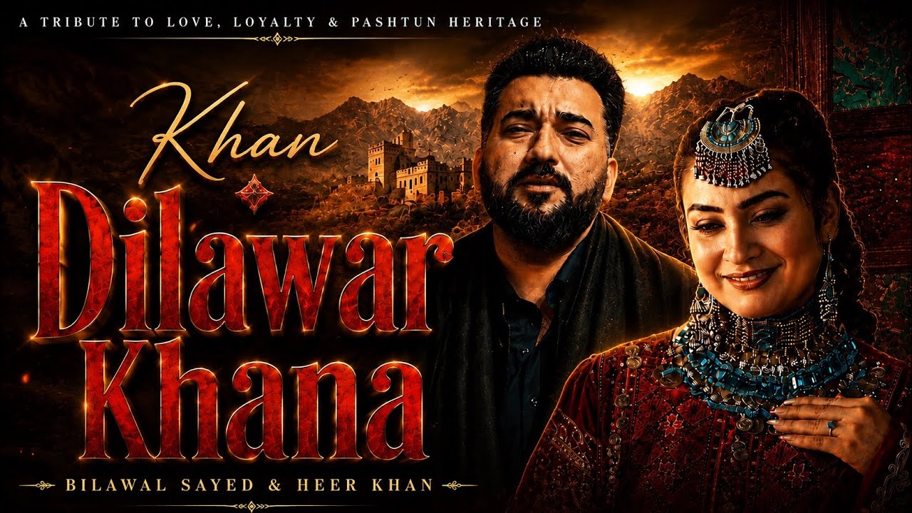 Khan Dilawar Khana  | Bilawal Sayed & @HeerKhanMusic  | Pashto Songs 2026
