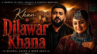 Khan Dilawar Khana  | Bilawal Sayed & @HeerKhanMusic  | Pashto Songs 2026