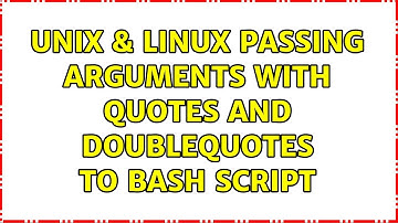 Unix & Linux: Passing arguments with quotes and doublequotes to bash script (2 Solutions!!)