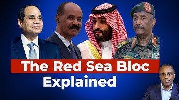 The Red Sea Bloc Explained: Eritrea, Sudan, Egypt & Saudi Arabia’s New Alliance