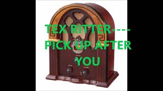 TEX RITTER    PICK UP AFTER YOU