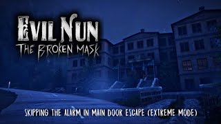 Evil Nun: The Broken Mask In Main Door Escape (Skipping The Alarm) (Extreme Mode) | @ItzCheezyYT