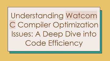 Understanding Watcom C Compiler Optimization Issues: A Deep Dive into Code Efficiency