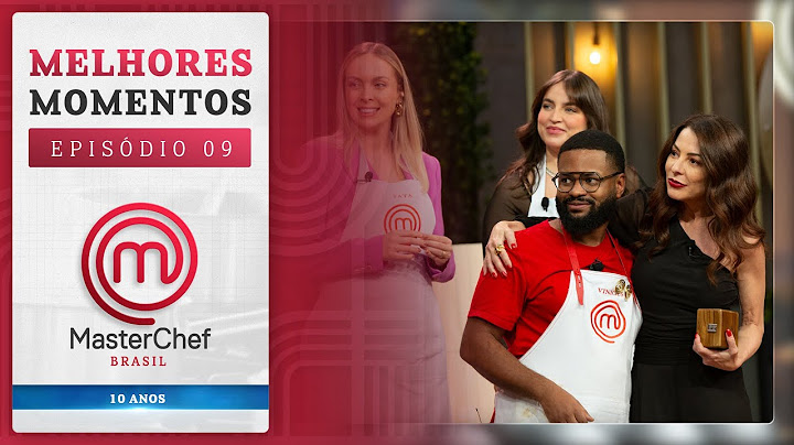 MELHORES MOMENTOS | EP 09 | TEMP 11 l MASTERCHEF BRASIL