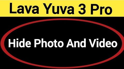 How to show and hide photo and video, Lava Yuva 3 Pro me photo hide kaise karen
