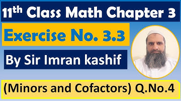 Chapter 3 || Exercise No. 3.3 || Q No. 4 || Matrices | Minors and Cofactors|| FSC Math