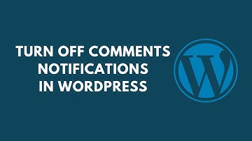 How to Turn Off Comments Notifications in WordPress | Disable Comments Notifications in WordPress