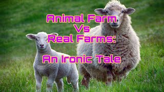 Animal Farm 🐖🐄🐔 vs Real Farms 🏃:  An Ironic Tale