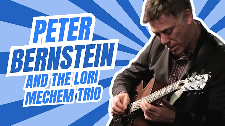 Peter Bernstein & the Lori Mechem Trio - " Nobody ...