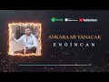 Engincan Ankaramı Yanacak 2023 Official Audio