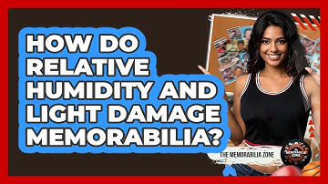 How Do Relative Humidity And Light Damage Memorabilia? - The Memorabilia Zone