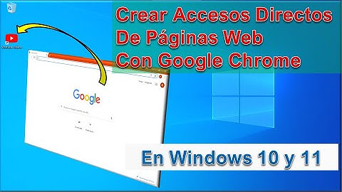 Como Crear Accesos Directos de Páginas Web con Google Chrome en Windows 10 y 11 / 2022