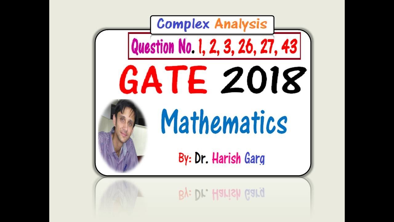 Complex Analysis GATE 2018 Mathematics|Q No 1,2, 3, 26, 27, 43 - YouTube