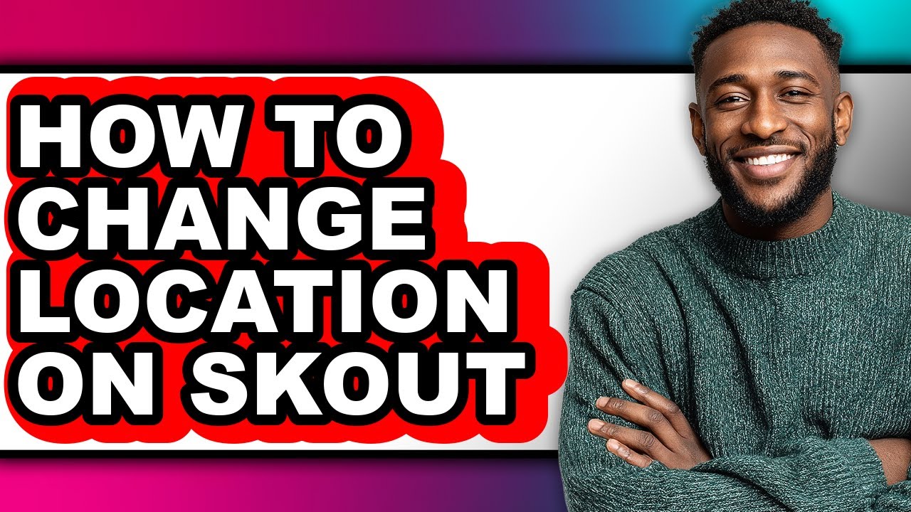 How to Change Location on Skout - Full Guide