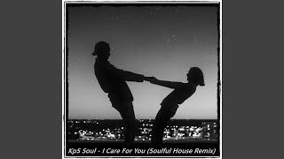 I Care For You (Soulful House Remix)