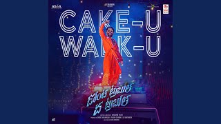 Cake U - Walk U (From "Don’T Trouble The Trouble (Telugu)")