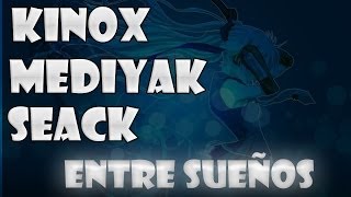 Kinox, Mediyak y Seack - Entre sueños
