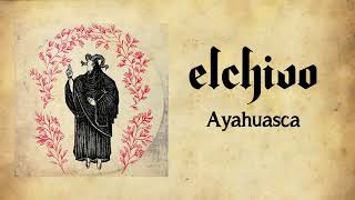 Watch Elchivo Ayahuasca video