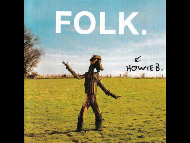 Howie B - Folk - 03 - Musical Mayday (Vocals -- Karmen Wijnberg, Will O'Donovan)