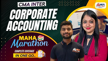CORPORATE ACCOUNTING - महाMARATHON🔥For CMA Inter Students | MEPL Classes
