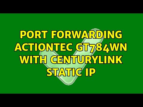 Port forwarding Actiontec GT784WN with CenturyLink static IP