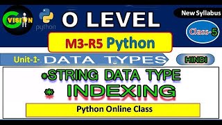 String Data Type and Indexing in Python:- Class 5 :- O Level :- Full Explain In Hindi