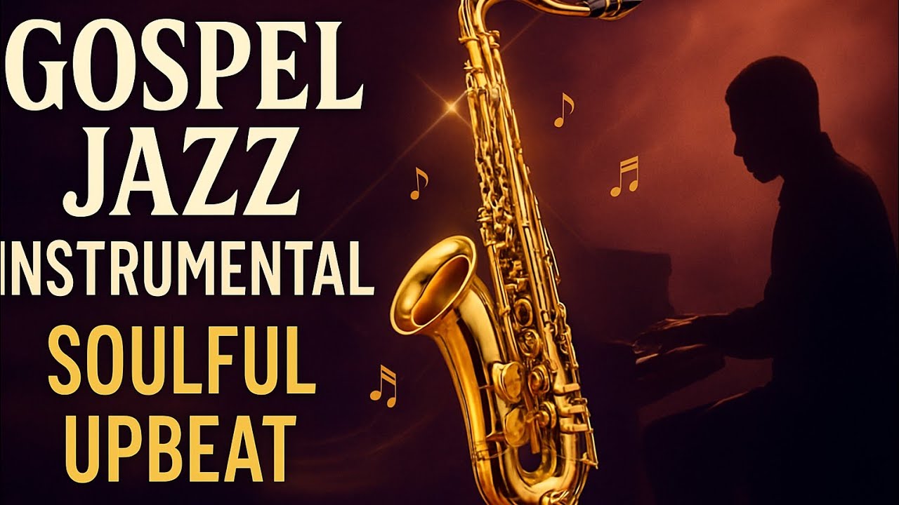 Gospel Jazz Instrumental Soulful Upbeat – Música Alegre para Elevar o ...