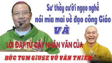 SƯ THẦY CƯỜI NGẠO NGHỄ NÓI MỈA MAI VỀ ĐẠO CÔNG GIÁO VÀ LỜI ĐÁP TỪ CỦA ĐỨC TGM GIUSE VŨ VĂN THIÊN