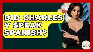 Did Charles V Speak Spanish? - Exploring Southwest Europe