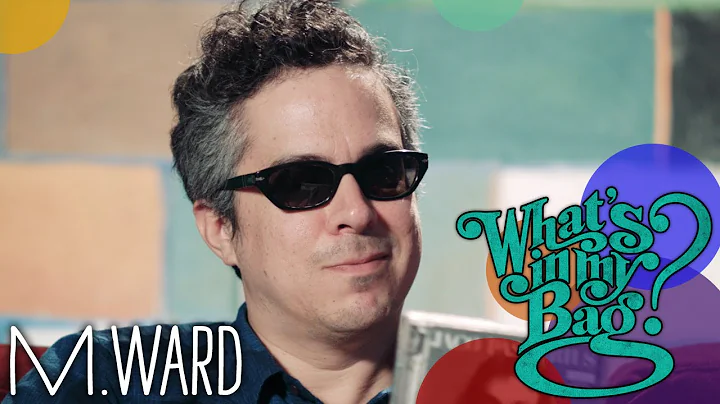M. Ward - What's In My Bag?