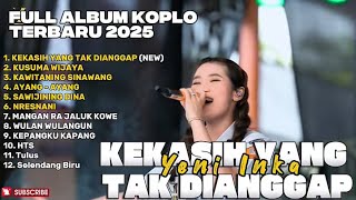 KEKASIH YANG TAK DIANGGAP - YENI INKA FULL ALBUM TERBARU DANGDUT KOPLO TERBARU 2025