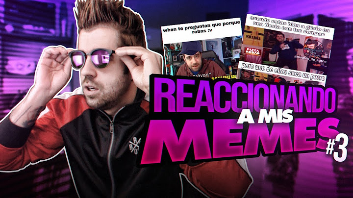REACCIONANDO A MIS MEMES #3