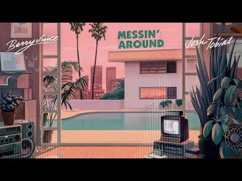 Berry Juice & Josh Tobias - Messin' Around