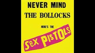 Sex Pistols - Never Mind The Bollocks, Here's The Sex Pistols [Full Album] (HQ)