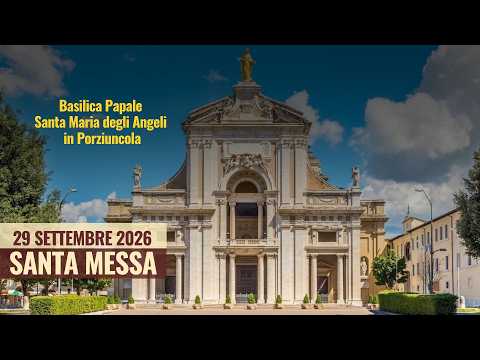 Santa Messa da Assisi - 29 settembre 2026 (padre Adriano Bertero)