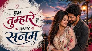 Hum Tumhare Hain Sanam   New Hindi Love Song 2026  Romantic Couple Song  Heart Touching Love