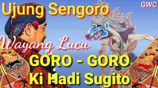 Wayang Kulit Goro Goro Ki Hadi Sugito Lakon Ujung Sengoro  