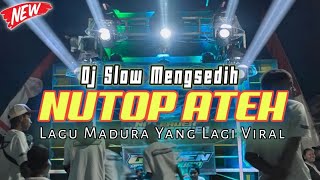 DJ NUTOP ATEH Lagu Madura Yang Lagi Viral || DJ LAGU MADURA