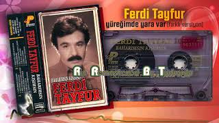 Ferdi Tayfur - Yüreğimde Yara Var (Farklı Versiyon) Resimi