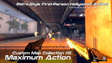 Maximum Action | Custom Map Collection 5 | Retro-Style First-Person Hollywood Action!
