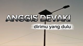 Anggis Devaki  Dirimu Yang Dulu  Slowed