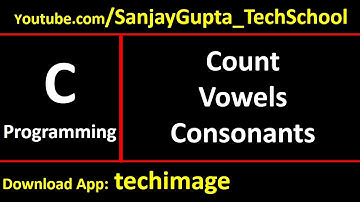 Check whether Character is vowel or consonant - Learn Easy C Language tutorials by Sanjay Gupta