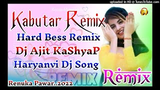 Kabutar (Haryanvi DjSong)Hard Bess Matal Dance Mix Dj Ajit KaShyaP