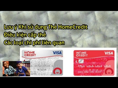 Video: Thẻ Tín Dụng Home Credit: điều Kiện, đánh Giá