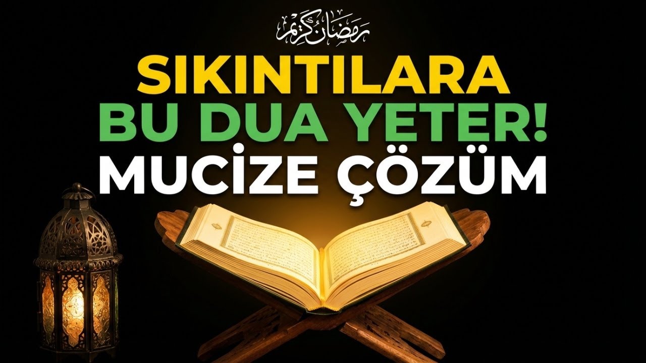 BÜTÜN SIKINTILARA BU DUÂ YETER!