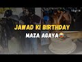 Jawad Ki Birthday | Maza Agaya | Vlog#14