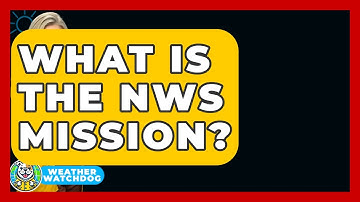 What Is The NWS Mission? - Weather Watchdog
