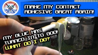 How to FIX contact adhesive after it goes bad.
