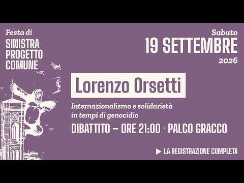 Video Lorenzo Orsetti: internazionalismo e solidarietà in tempi di genocidio — Festa SPC 2026, sab 19/9