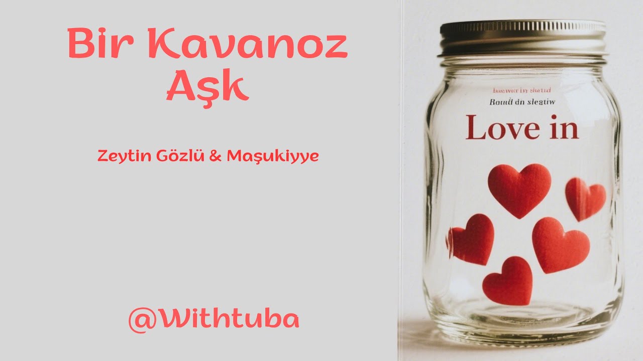 Bir Kavanoz Aşk - 2. Bölüm - Maşuk & Maşukiyye |Withtubaa|